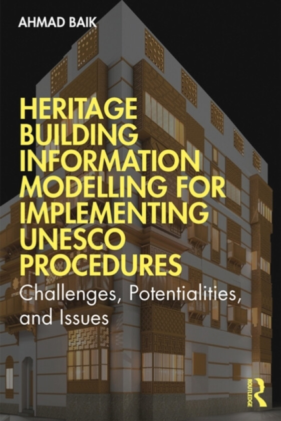 Heritage Building Information Modelling for Implementing UNESCO Procedures av Ahmad Hamed Baik (Paperback)