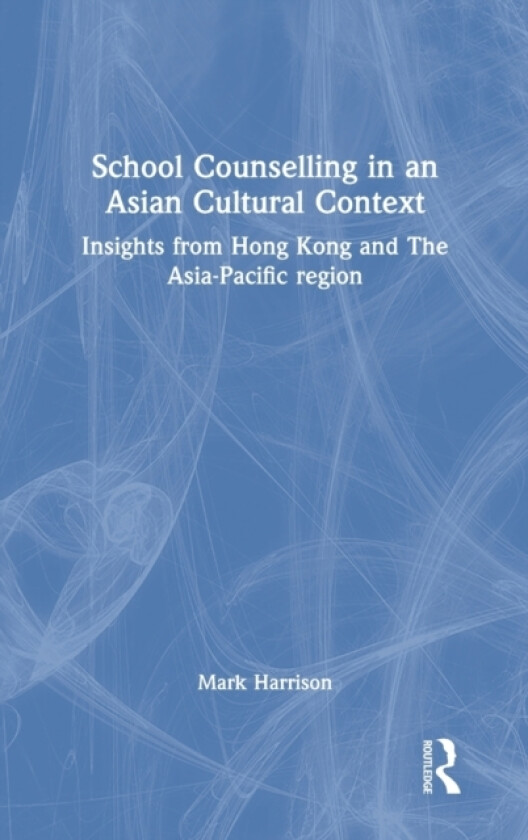 School Counselling in an Asian Cultural Context av Mark Harrison (Hardcover)