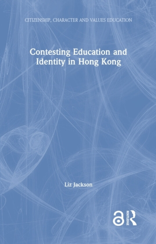 Contesting Education and Identity in Hong Kong av Liz Jackson (Hardcover)