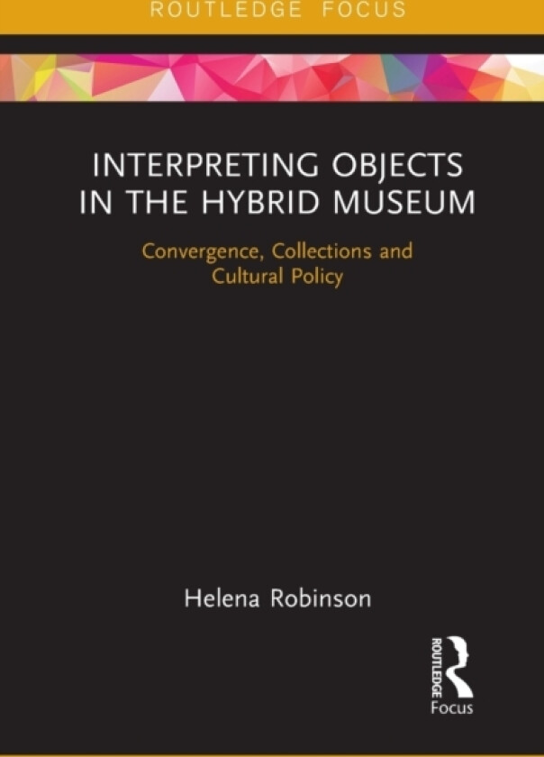 Interpreting Objects in the Hybrid Museum av Helena Robinson (Paperback)