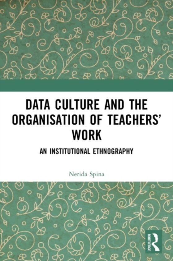 Data Culture and the Organisation of Teachers’ Work av Nerida Spina (Paperback)
