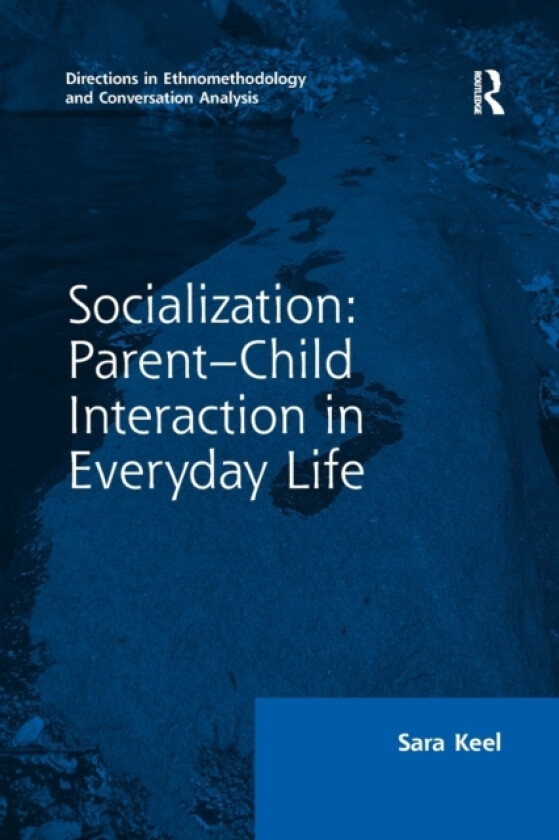 Socialization: Parent-Child Interaction in Everyday Life av Sara Keel (Paperback)