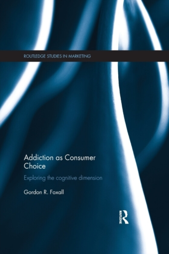 Addiction as Consumer Choice av Gordon Foxall (Paperback)