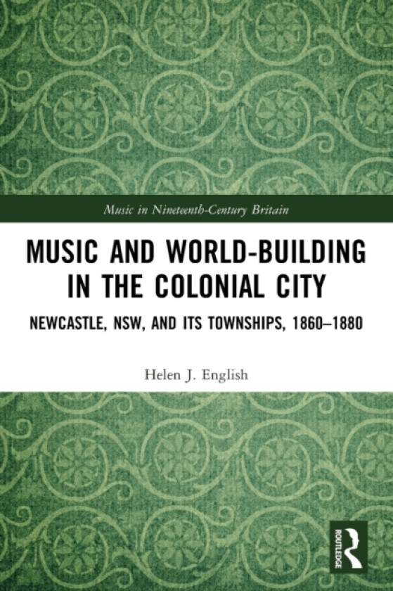 Music and World-Building in the Colonial City av Helen) English (Paperback)