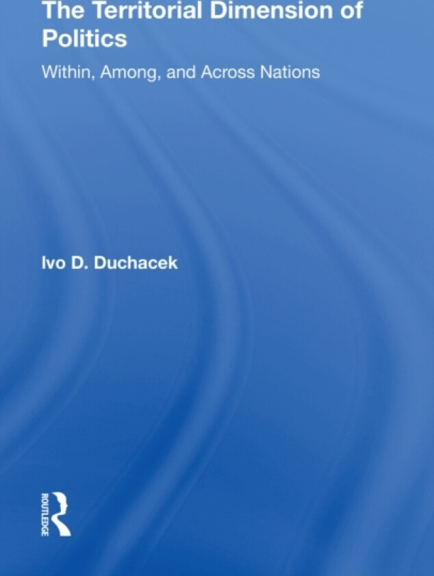 The Territorial Dimension Of Politics av Ivo D. Duchacek, Helena Duchacek (Paperback)