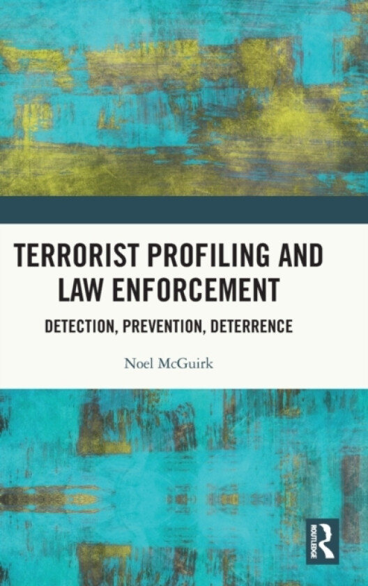 Terrorist Profiling and Law Enforcement av Noel McGuirk (Hardcover)