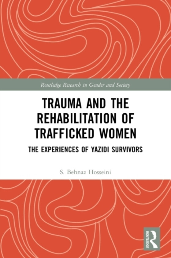 Trauma and the Rehabilitation of Trafficked Women av S.Behnaz Hosseini (Paperback)