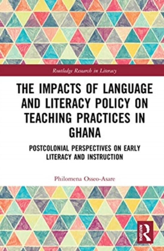The Impacts of Language and Literacy Policy on Teaching Practices in Ghana av Philomena Osseo-Asare (Hardcover)