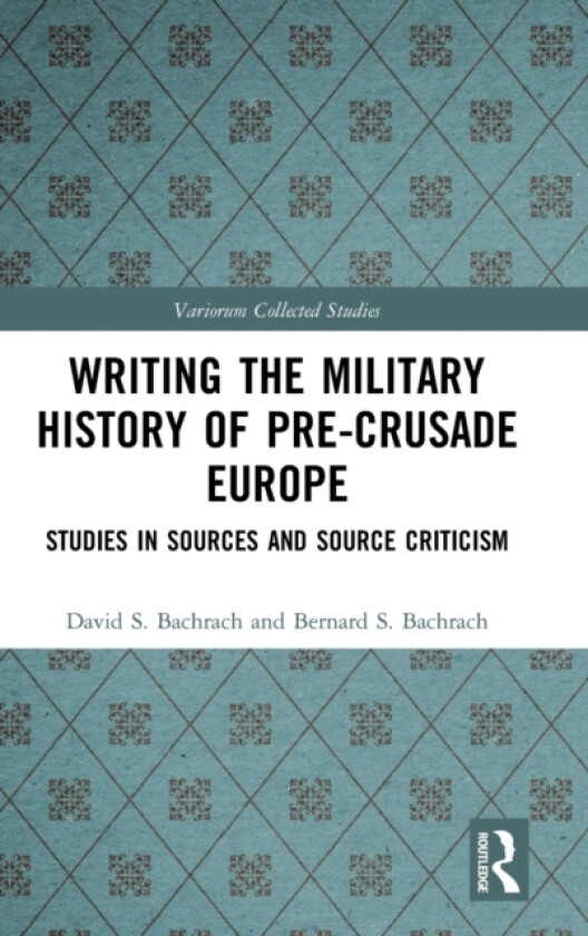 Writing the Military History of Pre-Crusade Europe av David S. Bachrach, Bernard S. Bachrach (Hardcover)