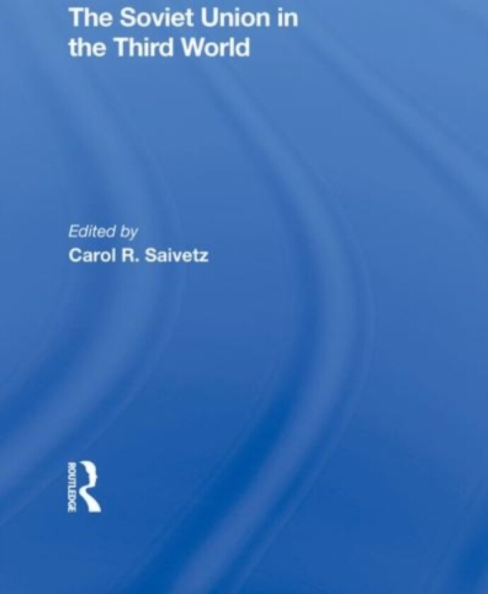 The Soviet Union In The Third World av Carol R Saivetz (Hardcover)
