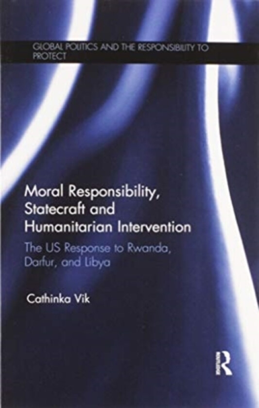 Moral Responsibility, Statecraft and Humanitarian Intervention av Cathinka Vik (Paperback)