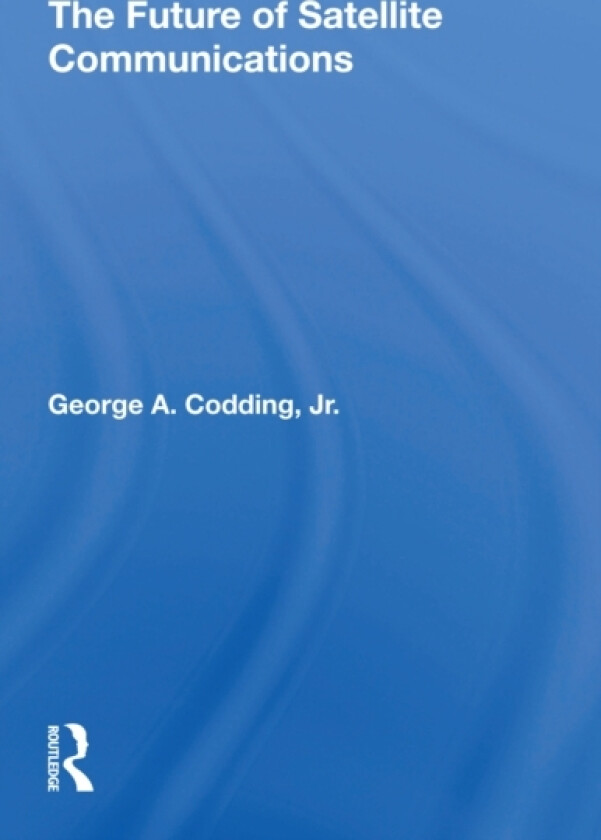 The Future Of Satellite Communications av George A Codding (Paperback)