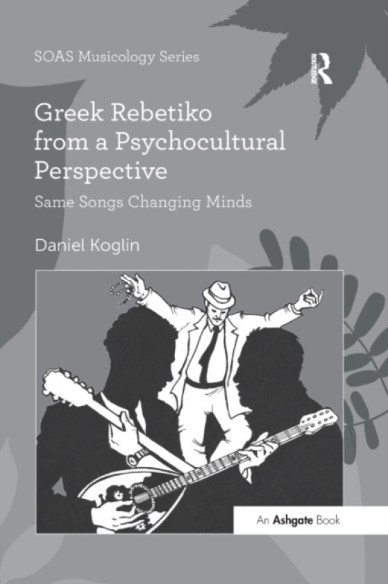 Greek Rebetiko from a Psychocultural Perspective av Daniel Koglin (Paperback)