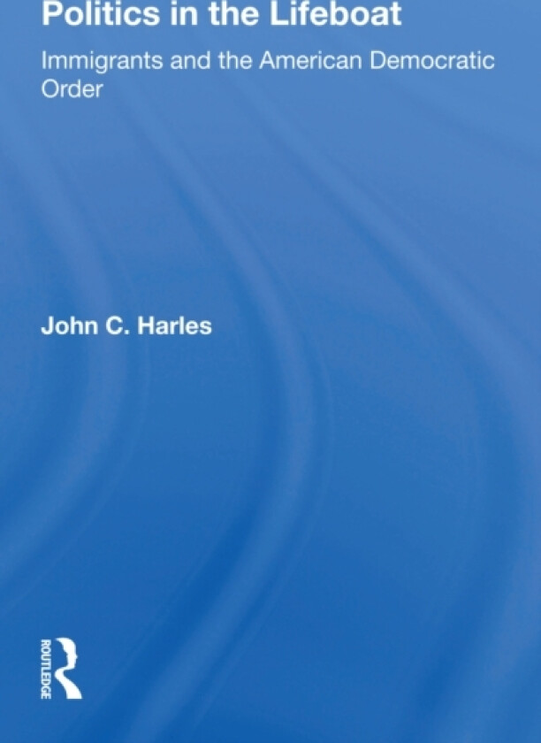 Politics In The Lifeboat av John C. Harles (Paperback)