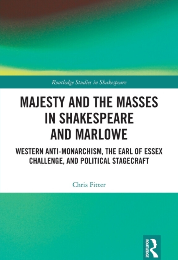 Majesty and the Masses in Shakespeare and Marlowe av Chris Fitter (Paperback)