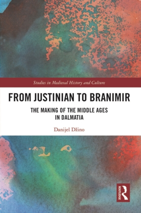 From Justinian to Branimir av Danijel Dzino (Paperback)