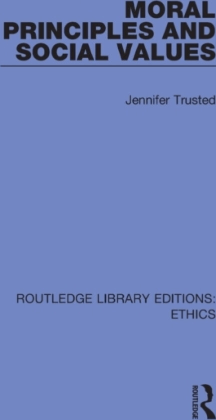 Moral Principles and Social Values av Jennifer Trusted (Paperback)