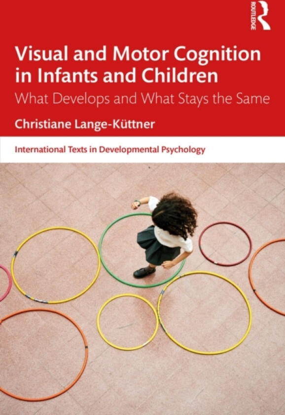 Visual and Motor Cognition in Infants and Children av Christiane Lange-Kuttner (Paperback)