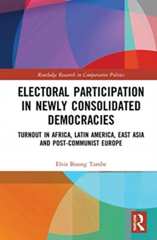 Electoral Participation in Newly Consolidated Democracies av Elvis Bisong Tambe (Hardcover)