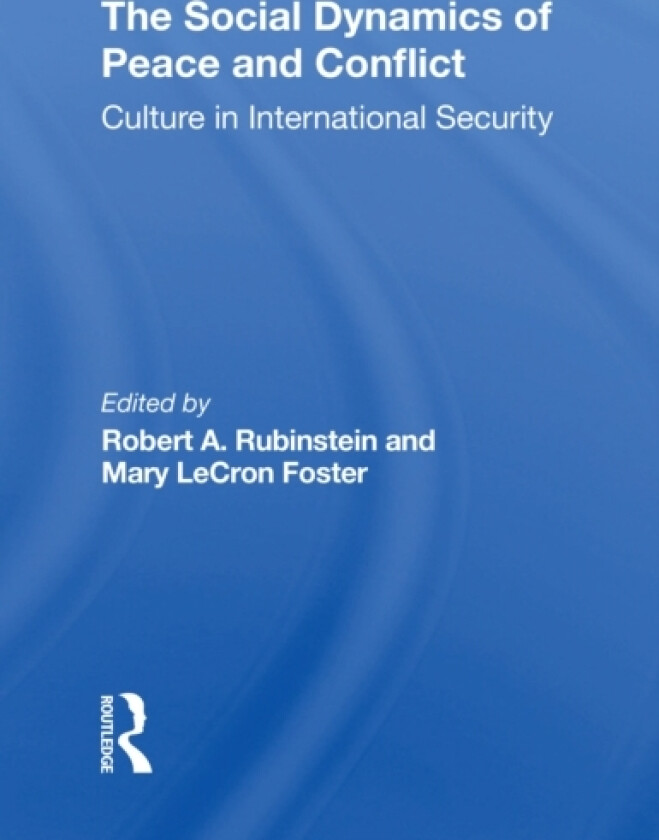 The Social Dynamics Of Peace And Conflict av Robert A Rubinstein, Mary Lecron Foster (Paperback)