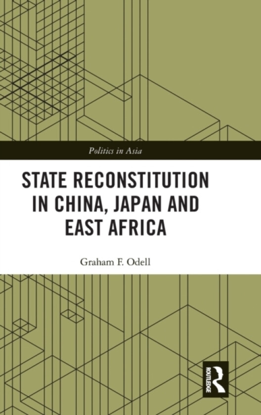 State Reconstitution in China, Japan and East Africa av Graham F. Odell (Hardcover)