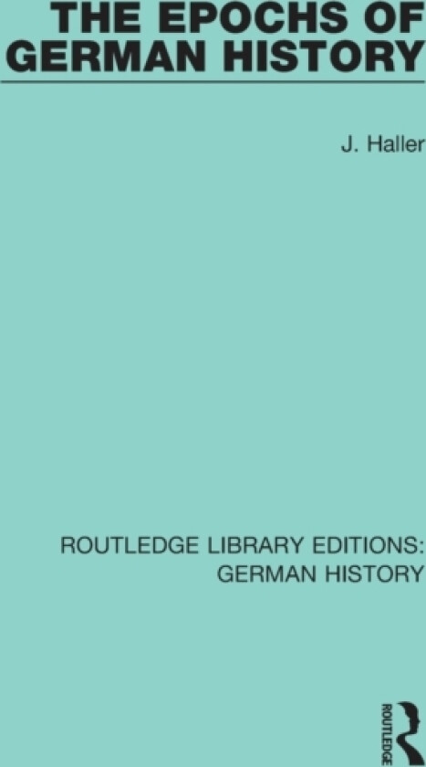 The Epochs of German History av J. Haller (Paperback)