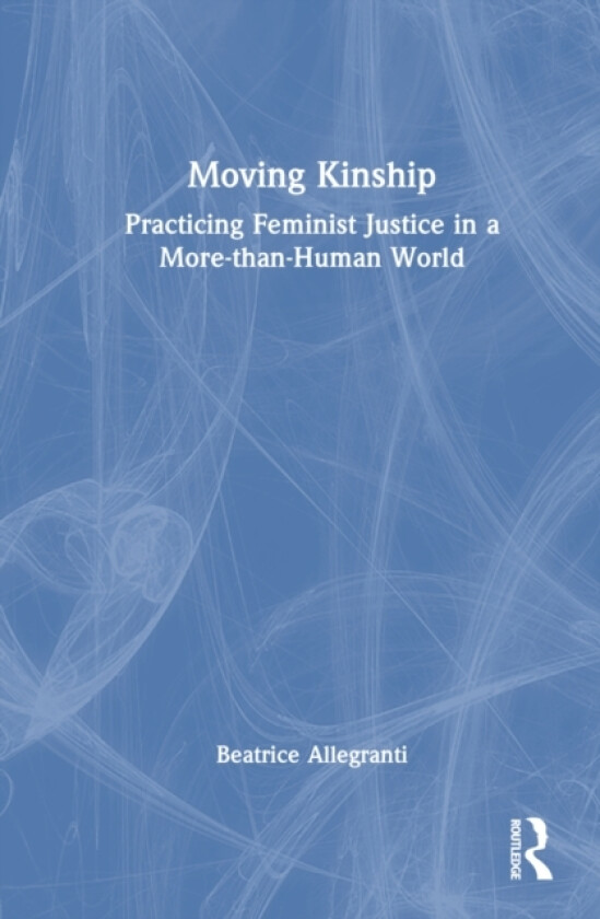 Moving Kinship av Beatrice Allegranti (Hardcover)