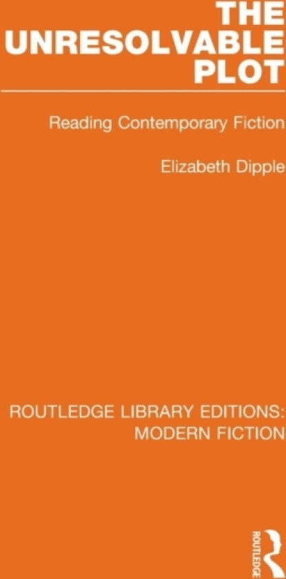 The Unresolvable Plot av Elizabeth Dipple (Paperback)
