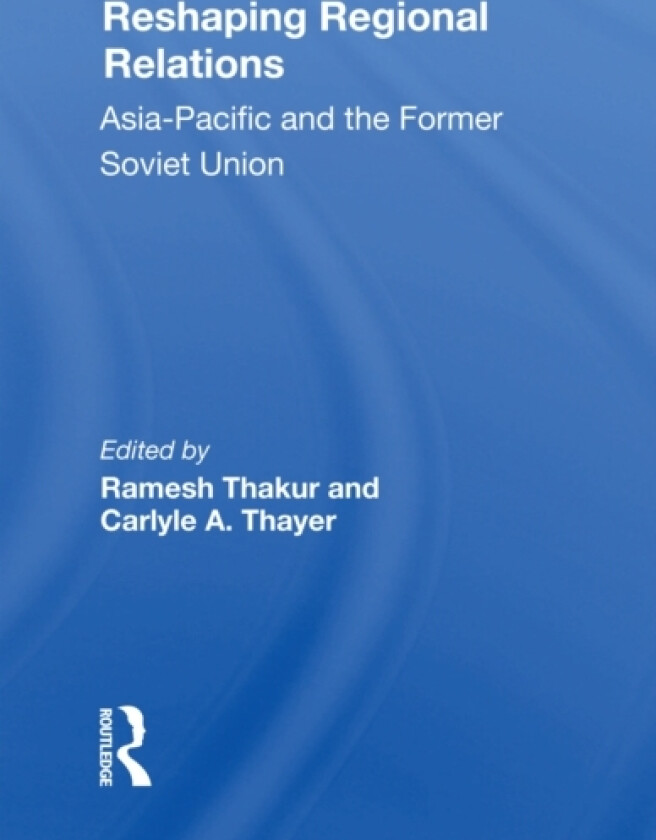 Reshaping Regional Relations av Ramesh Thakur, Carlyle A. Thayer (Paperback)