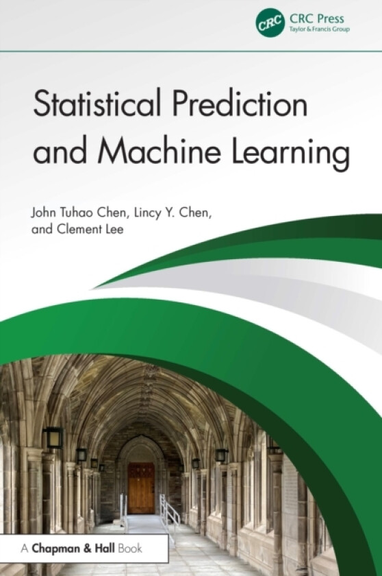 Statistical Prediction and Machine Learning av John Tuhao Chen, Clement Lee, Lincy Y. Chen (Hardcover)