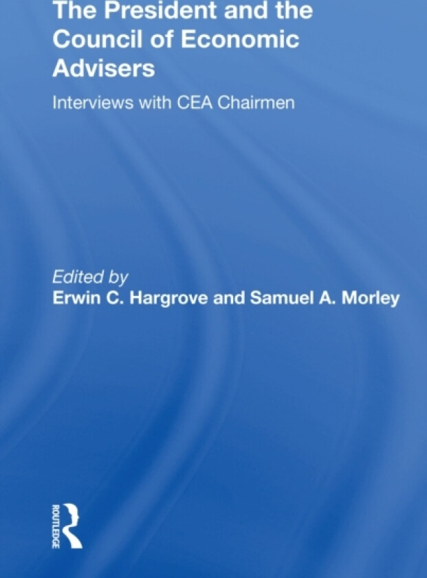 The President And The Council Of Economic Advisors av Erwin C Hargrove, Samuel A Morley (Paperback)