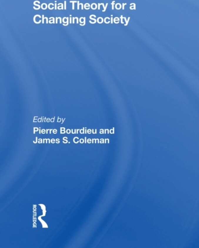 Social Theory For A Changing Society av Pierre Bourdieu, James S. Coleman, Zdzislawa Walaszek Coleman (Paperback)