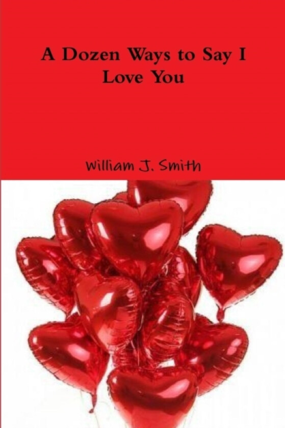 A Dozen Ways to Say I Love You av William J. Smith (Paperback)