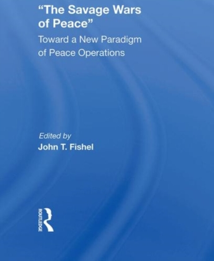 The Savage Wars Of Peace av John Fishel (Hardcover)