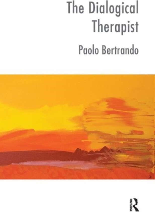 The Dialogical Therapist av Paolo Bertrando (Hardcover)