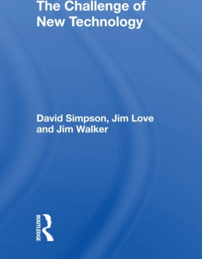 The Challenge Of New Technology av David Simpson, Jim Love, Jim Walker (Paperback)