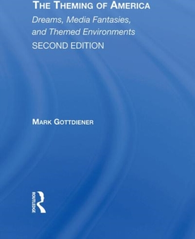 The Theming Of America, Second Edition av Mark Gottdiener (Hardcover)