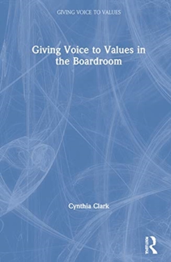 Giving Voice to Values in the Boardroom av Cynthia Clark (Hardcover)