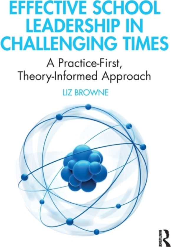 Effective School Leadership in Challenging Times av Liz Browne (Paperback)