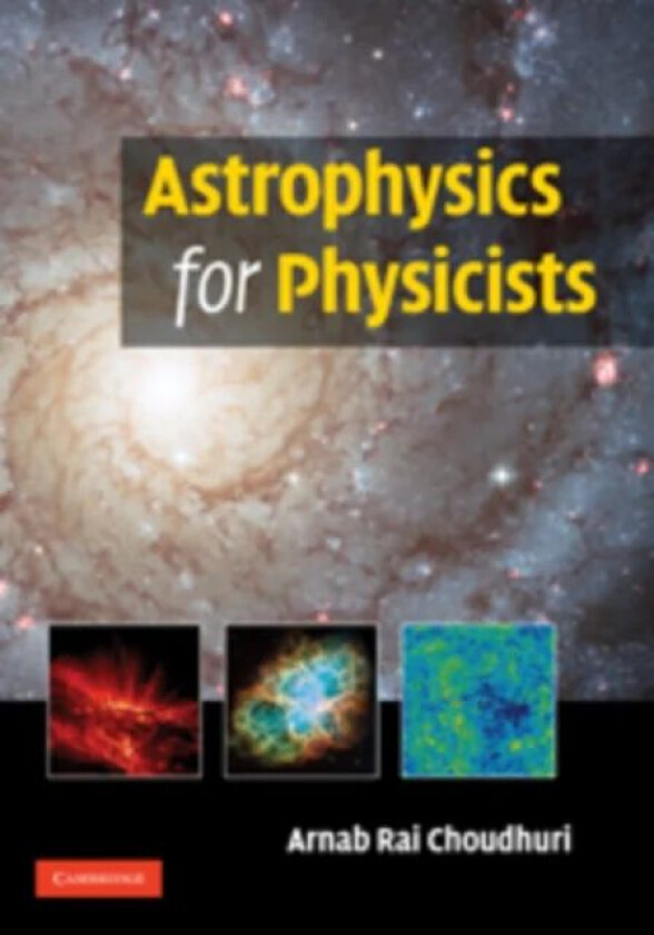 Astrophysics for Physicists av Arnab Rai (Indian Institute of Science Bangalore) Choudhuri