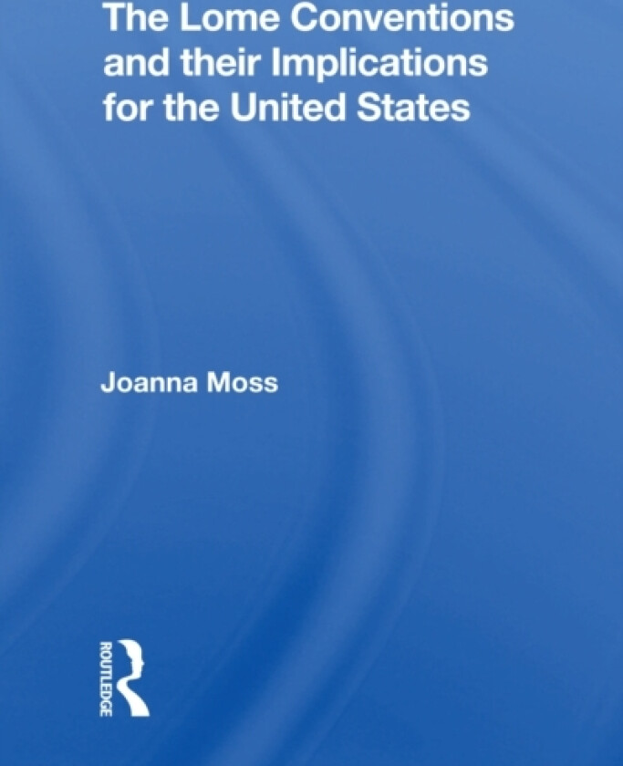 The Lome Conventions And Their Implications For The United States av Joanna Moss (Paperback)