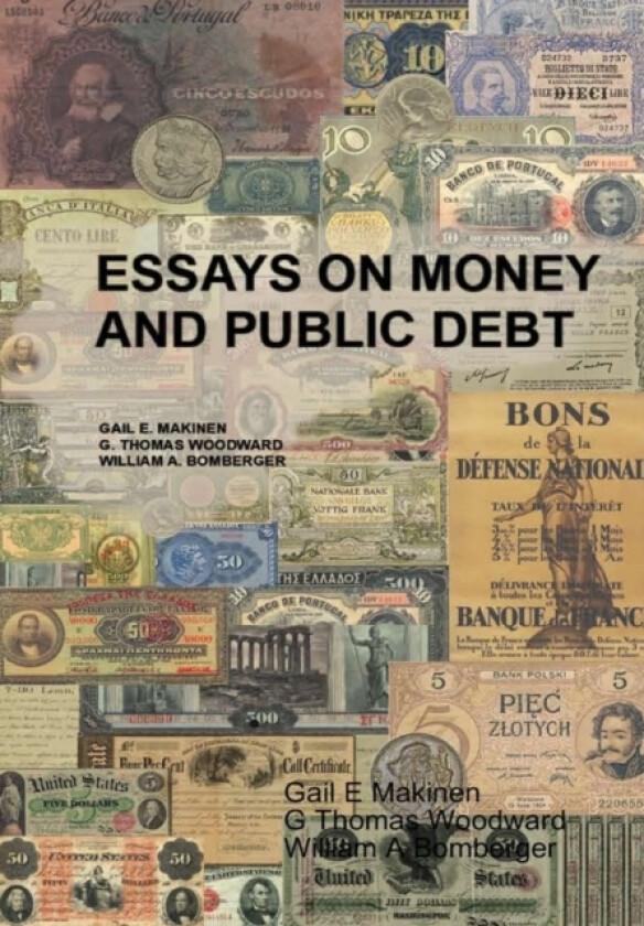 Essays on Money and Public Debt av Gail E Makinen, G Thomas Woodward, William A Bomberger (Hardcover)