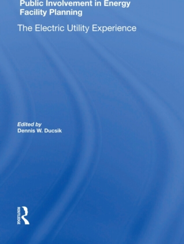 Public Involvement In Energy Facility Planning av Dennis W Ducsik (Paperback)