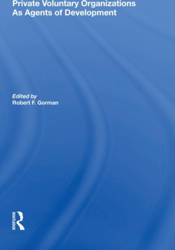 Private Voluntary Organizations As Agents Of Development av Robert F. Gorman (Paperback)