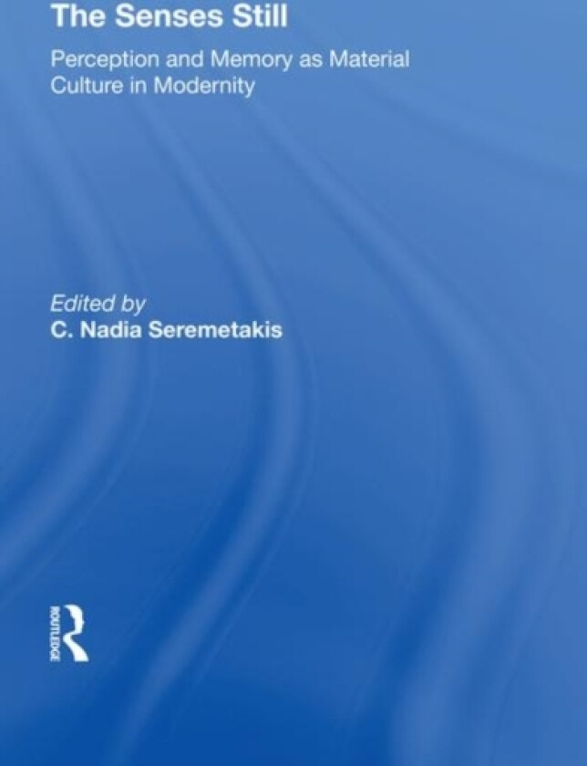 The Senses Still av C.Nadia Seremetakis, C Nadia Seremetakis (Hardcover)