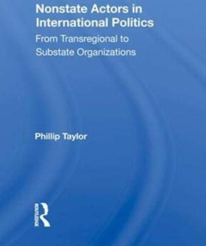 Nonstate Actors in International Politics av Phillip Taylor (Hardcover)