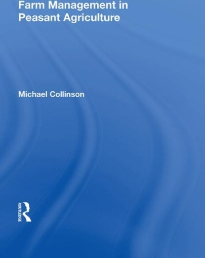 Farm Management in Peasant Agriculture av Michael Collinson (Hardcover)