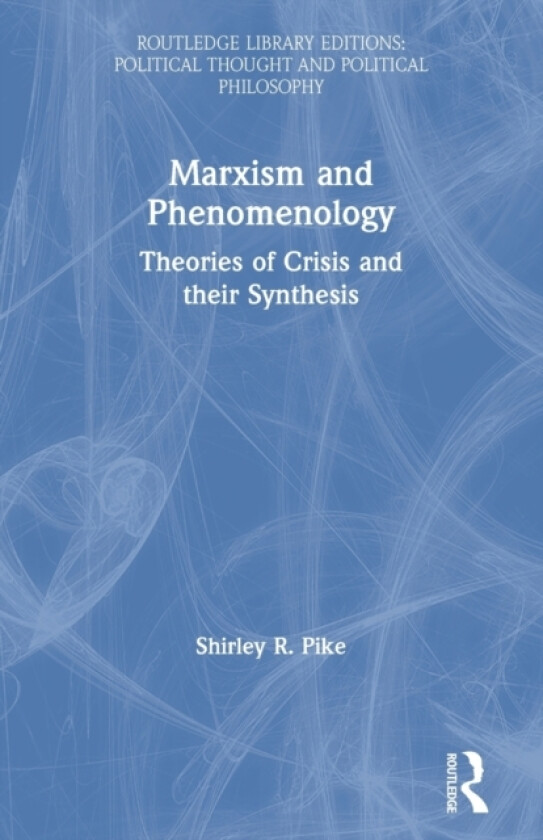 Marxism and Phenomenology av Shirley R. Pike (Paperback)