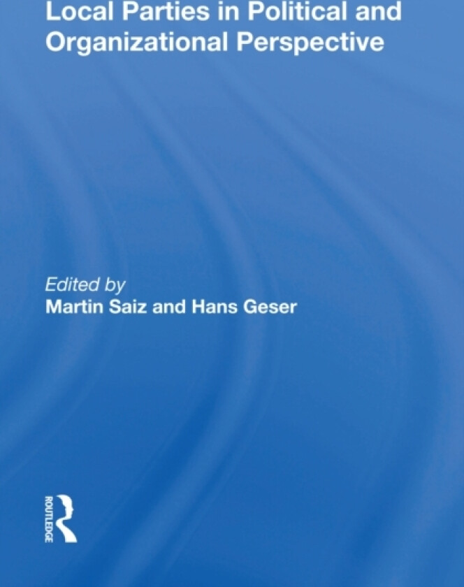 Local Parties In Political And Organizational Perspective av Martin R. Saiz (Hardcover)
