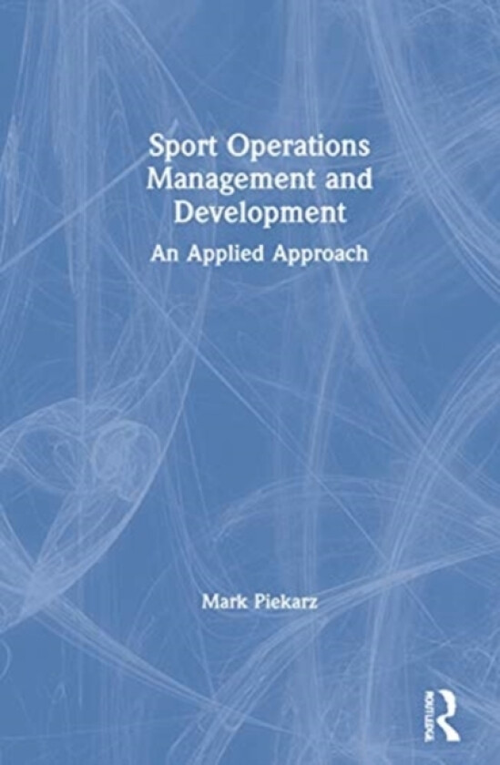 Sport Operations Management and Development av Mark Piekarz (Hardcover)